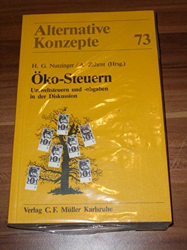 Öko-Steuern: Umweltsteuern und -abgaben in der Diskussion (Alternative Konzepte) Books