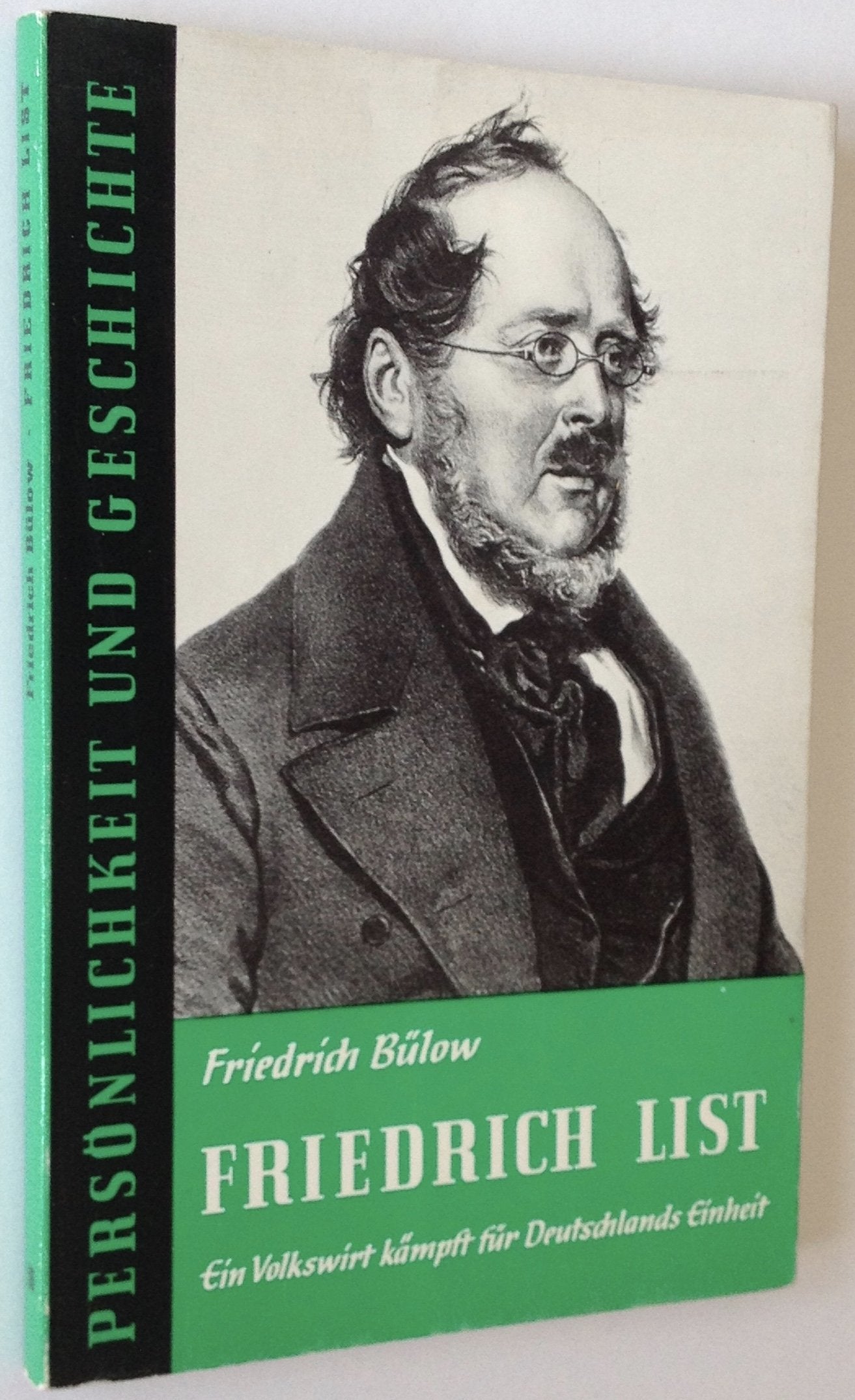 Friedrich List: Ein Volkswirt kämpft für Deutschlands Einheit (Persönlichkeit und Geschichte: Biographische Reihe) Books