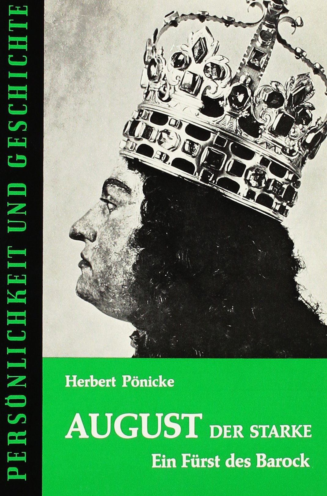 August der Starke: Ein Fürst des Barock (Persönlichkeit und Geschichte: Biographische Reihe) Politics & Society