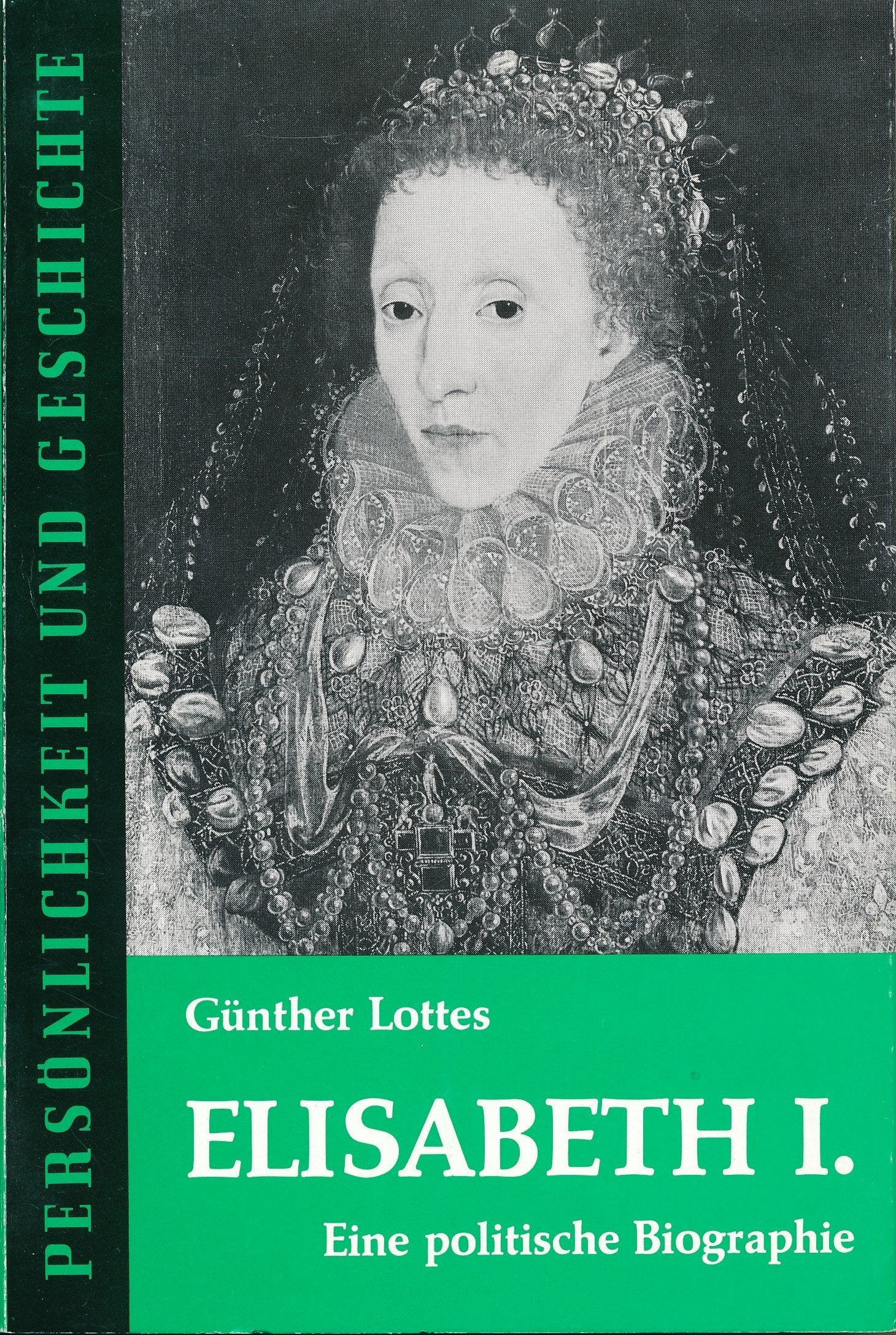 Elisabeth I: Eine politische Biographie (Persönlichkeit und Geschichte: Biographische Reihe) Politics & Society
