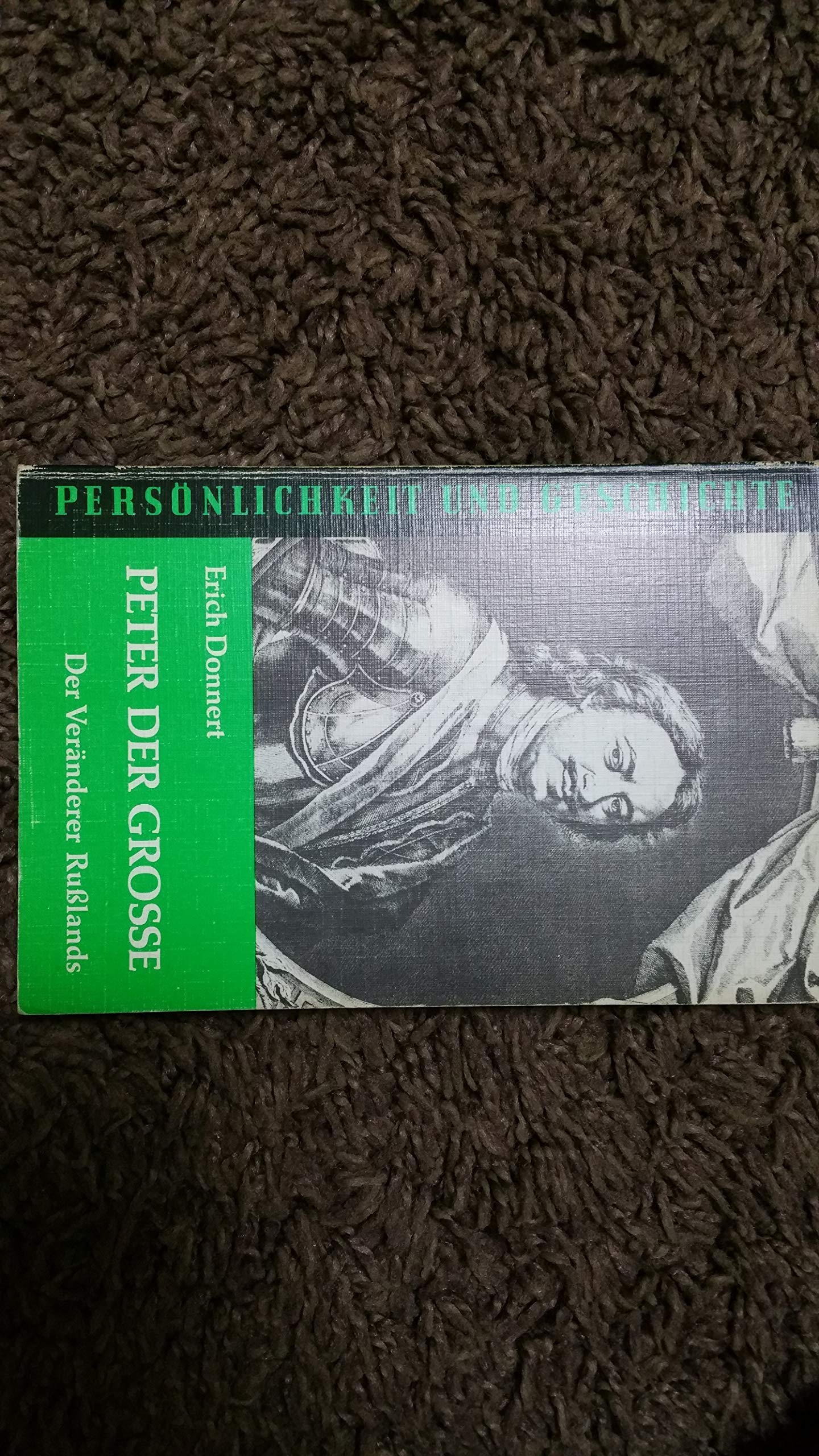 Peter der Große: Der Veränderer Russlands (Persönlichkeit und Geschichte: Biographische Reihe) Politics & History