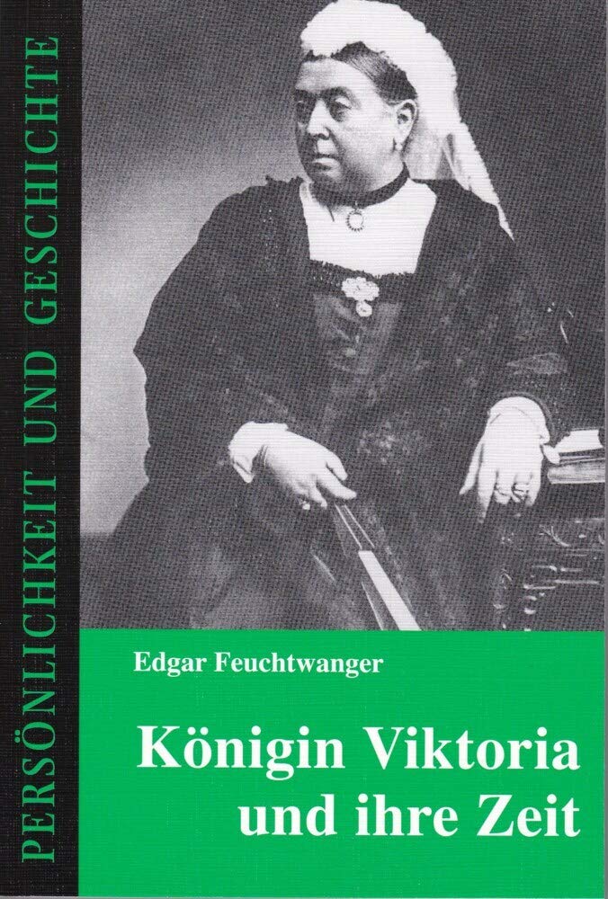 Königin Viktoria und ihre Zeit (Persönlichkeit und Geschichte: Biographische Reihe) Memories