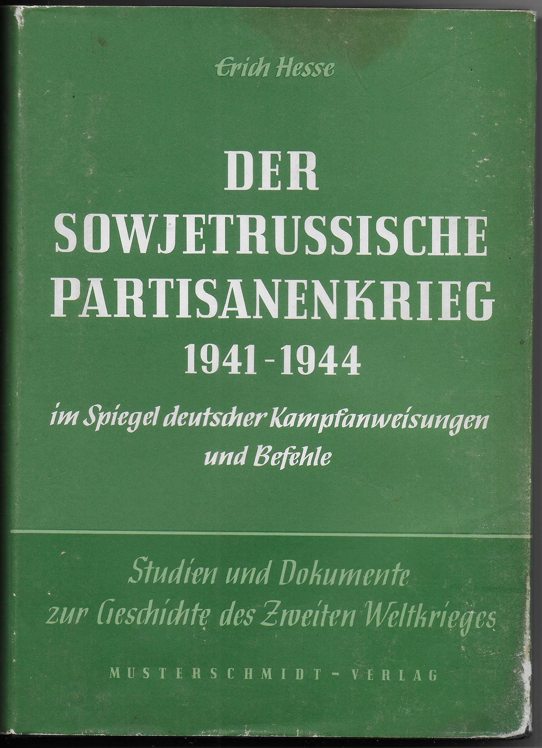 Der sowjetrussische Partisanenkrieg 1941 bis 1944 im Spiegel deutscher Kampfanweisungen und Befehle (Studien und Dokumente zur Geschichte des Zweiten Weltkrieges) Politics & History