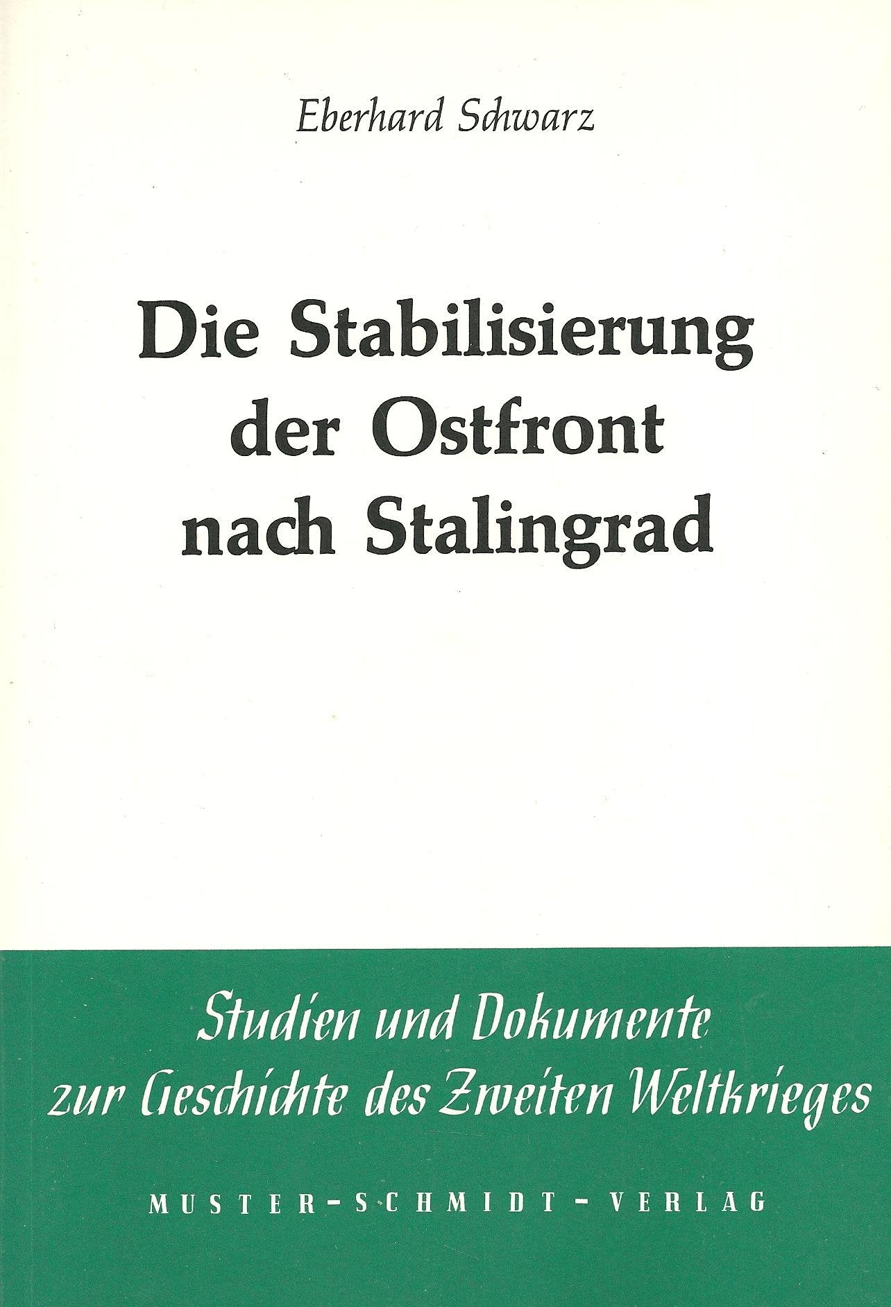 Die Stabilisierung der Ostfront nach Stalingrad: Mansteins Gegenschlag zwischen Donez und Dnjepr im Frühjahr 1943 (Studien und Dokumente zur Geschichte des Zweiten Weltkrieges) Politics & History