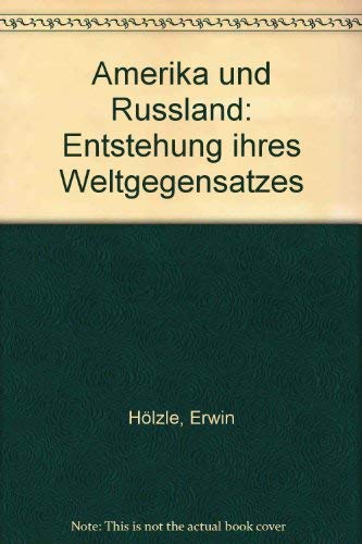 Amerika und Russland: Entstehung ihres Weltgegensatzes Politics & History