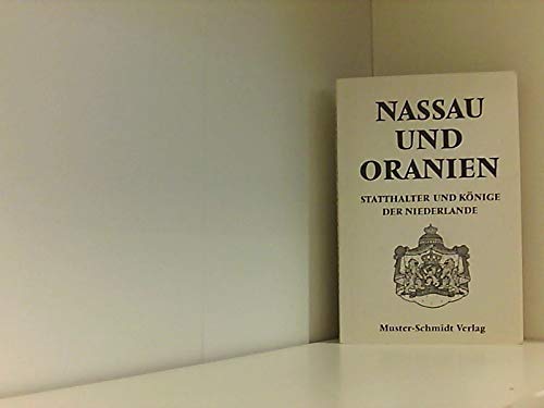 Nassau und Oranien: Statthalter und Könige der Niederlande Politics & History