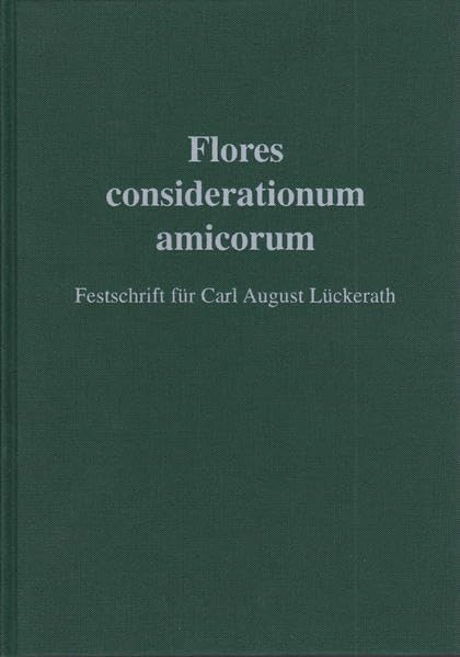 Flores considerationum amicorum: Festschrift für Carl August Lückerath Politics & History
