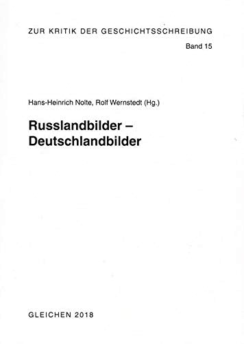 Russlandbilder - Deutschlandbilder (Zur Kritik der Geschichtsschreibung) Politics & History