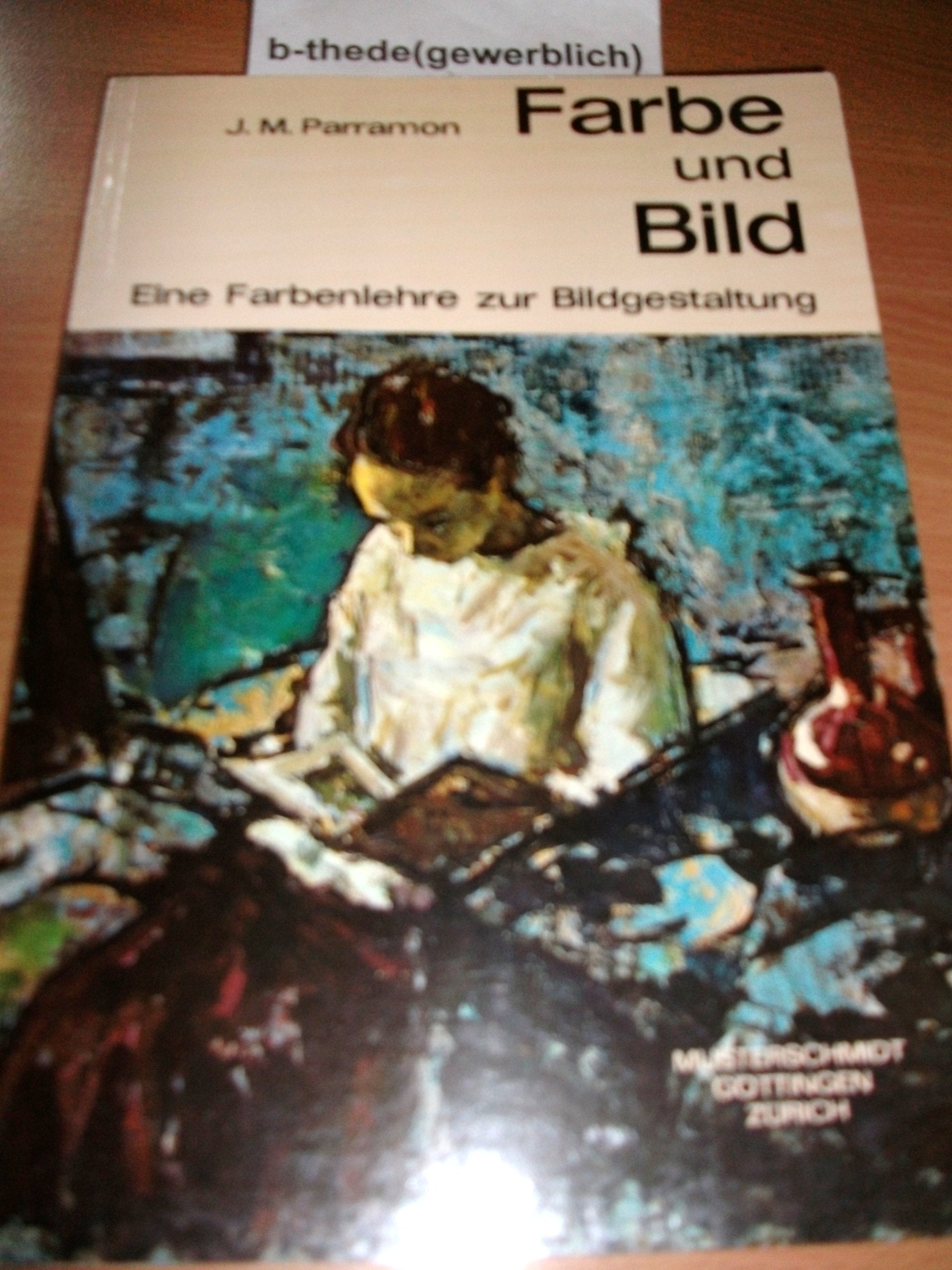 Farbe und Bild: Eine Farbenlehre zur Bildgestaltung (Grosse Musterschmidt-Studiobücher) Film, Art & Culture