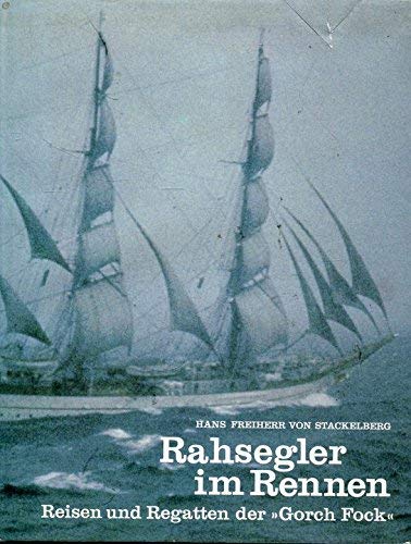 Rahsegler im Rennen. Reisen und Regatten der Gorch Fock Travel