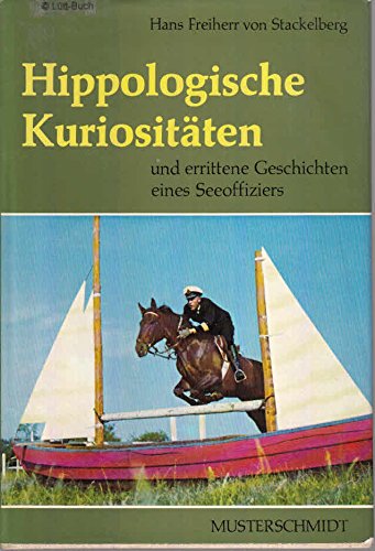 Hippologische Kuriositäten und errittene Geschichten eines Seeoffiziers Natural Sciences