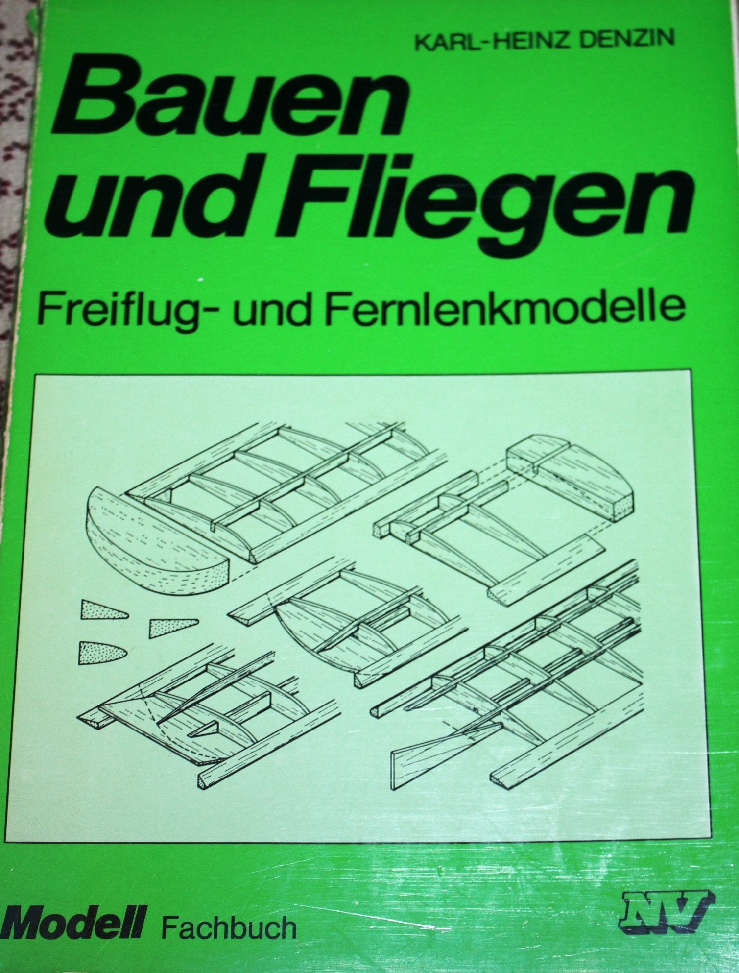 Bauen und Fliegen: Freiflug- und Fernlenkmodellen (Modell-Fachbuch-Reihe) Leisure & Fun