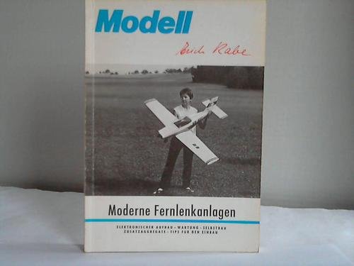 Moderne Fernlenkanlagen: Elektronischer Aufbau - Wartung - Selbstbau. Zusatzaggregate - Tips für den Einbau (Modell-Fachbuch-Reihe) Business & Technology