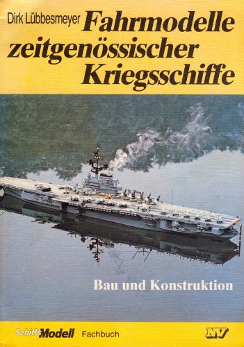 Fahrmodelle zeitgenössischer Kriegsschiffe: Bau und Konstruktion (Schiffs-Modell-Fachbücher) Hobbies & Crafts