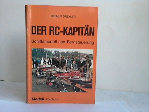Der RC-Kapitän: Schiffsmodell und Fernsteuerung (Modell-Fachbuch-Reihe) Business & Technology