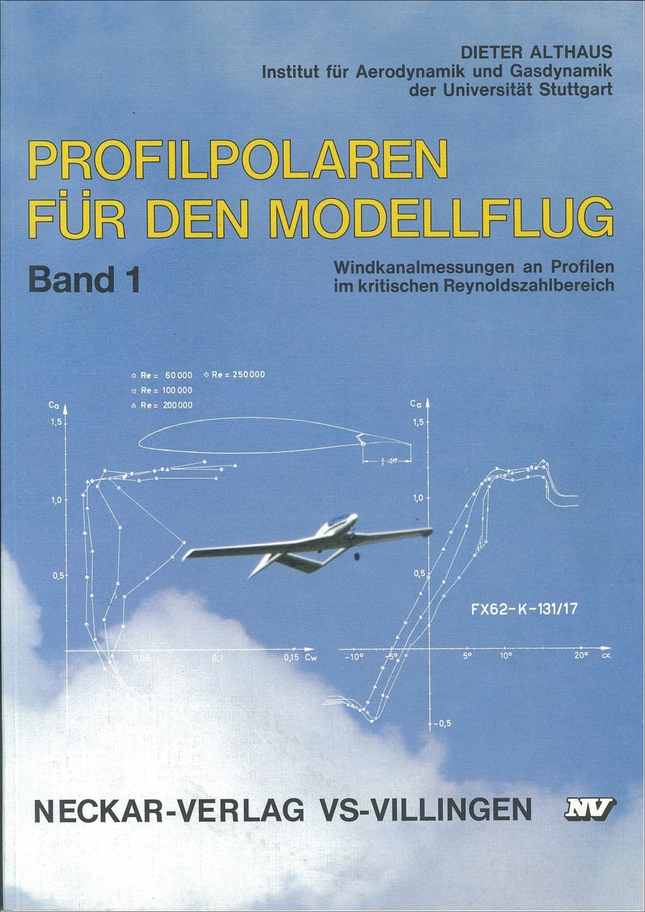 Profilpolaren für den Modellflug. Windkanalmessungen an Profilen im kritischen Reynoldszahlbereich: Profilpolaren für den Modellflug. Windkanalmessungen an Profilen... (Modell-Fachbuch-Reihe) Leisure, Home & Garden