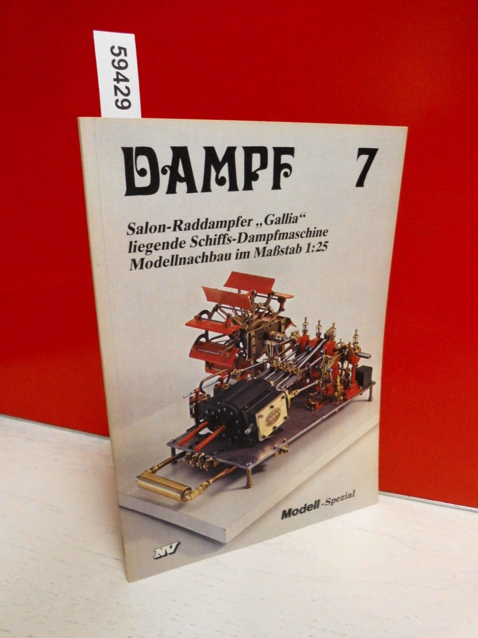 Dampf 7: Salon-Raddampfer "Gallia" liegende Schiffsdampfmaschine. Modellnachbau im Massstab 1:25 (Modell-Spezial) Hobbies & Crafts