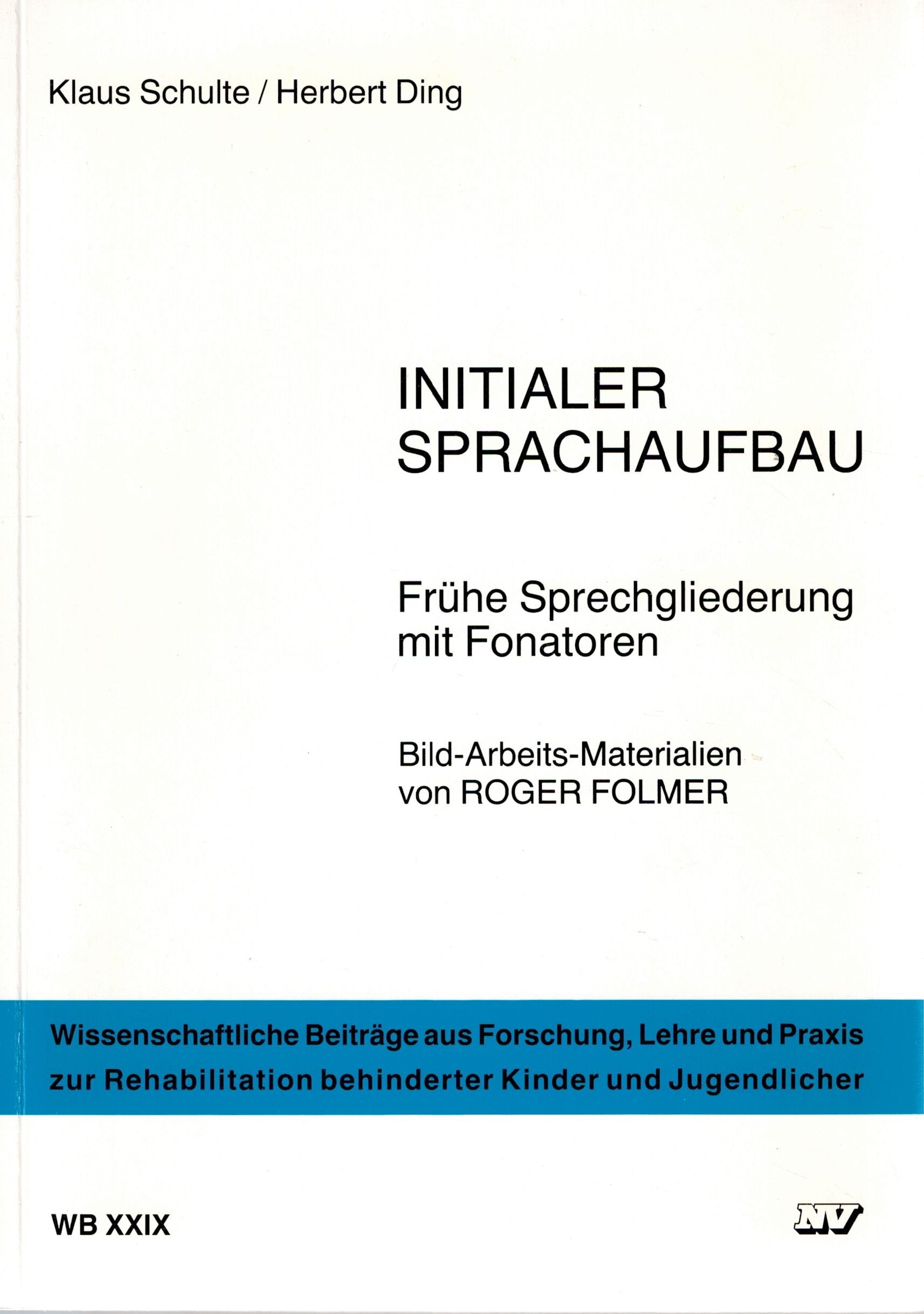 Initialer Sprachaufbau: Frühe Sprechgliederung mit Fonatoren (Wissenschaftliche Beiträge aus Forschung, Lehre und Praxis zur Rehabilitation behinderter Kinder und Jugendlicher) Books