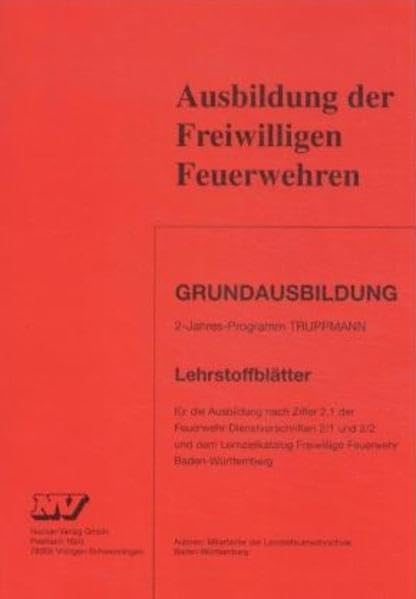 Ausbildung der freiwilligen Feuerwehren. Grundausbildung. Lehrstoffblätter Professional & Reference Books