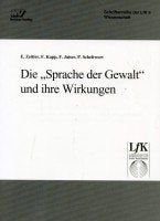 Die "Sprache der Gewalt" und ihre Wirkungen (Schriftenreihe der Landesanstalt für Kommunikation Baden-Württemberg) Law
