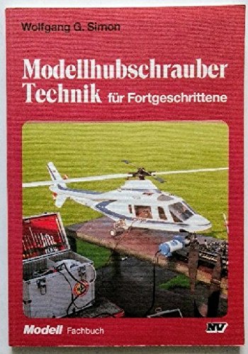 Modellhubschrauber Technik für Fortgeschrittene (Modell-Fachbuch-Reihe) Leisure & Fun