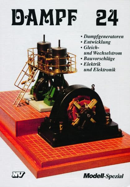 Dampf, Bd.24, Dampfgeneratoren, Entwicklung, Gleichstrom und Wechselstrom, Bauvorschläge, Elektrik und Elektronik: Dampfgeneratoren, Entwicklung, ... Elektrik und Elektronik (Dampf-Spezial) Leisure, Home & Garden