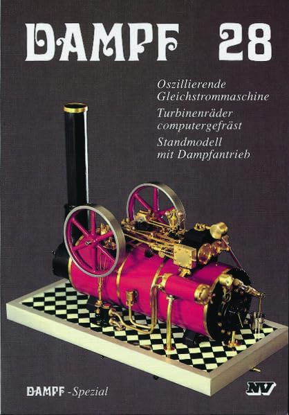Dampf, Bd.28, Oszillierende Gleichstrommaschine, Turbinenräder computergefräst, Standmodell mit Dampfantrieb: Oszillierende Gleichstrommaschine - ... Standmodell mit Dampfantrieb (Dampf-Spezial) Leisure, Home & Garden
