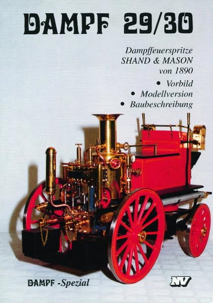 Dampf, Bd.29/30, Shand & Mason, Dampffeuerspritze von 1890: Dampffeuerspritze Shand & Mason (Dampf-Spezial) Leisure, Home & Garden