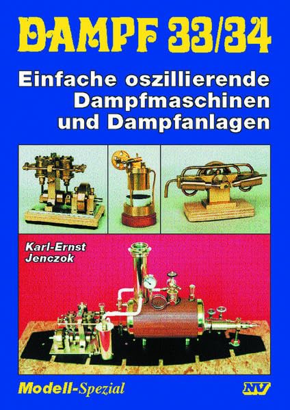 Dampf 33/34: Einfache oszillierende Dampfmaschinen und Dampfanlagen (Dampf-Spezial) Hobbies & Crafts