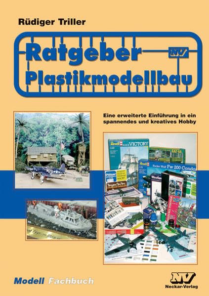 Ratgeber Plastikmodellbau: Eine erweiterte Einführung in ein spannendes und kreatives Hobby Hobbies & Crafts