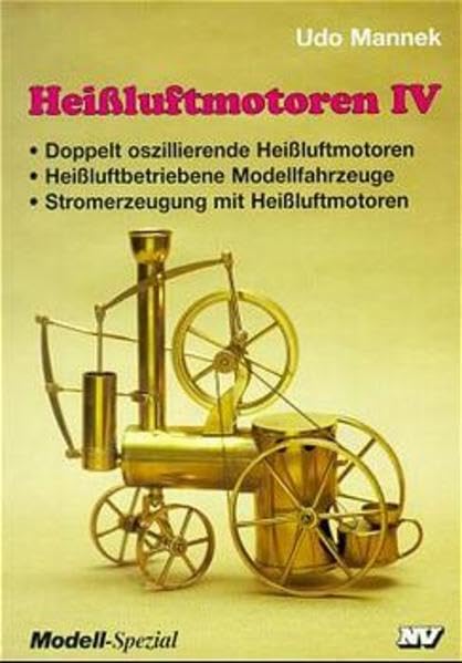 Heissluftmotoren: Heißluft-Motoren, Bd.4, Doppelt oszillierende Heißluftmotoren, heißluftbetriebene Modellfahrzeuge, Stromerzeugung mit Heißluftmotoren (Modell-Spezial) Leisure, Home & Garden