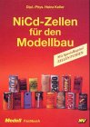NiCd-Zellen für den Modellbau: Mit Spezialkapitel Zellen pushen (Modell-Fachbuch-Reihe) Leisure, Home & Garden