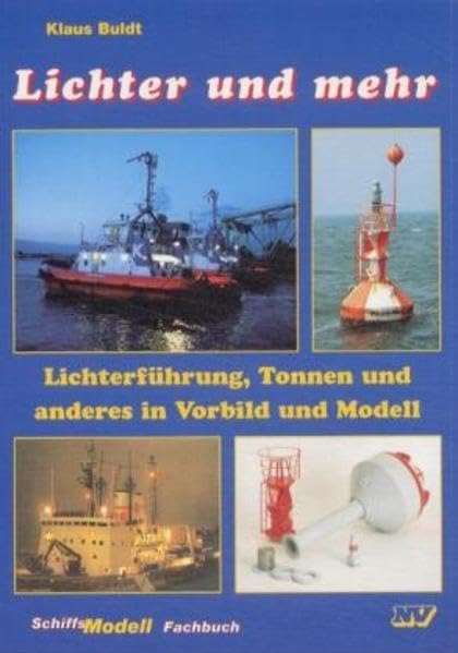 Lichter und mehr: Lichterführung, Tonnen und anderes in Vorbild und Modell (Schiffs-Modell-Fachbücher) Leisure, Home & Garden