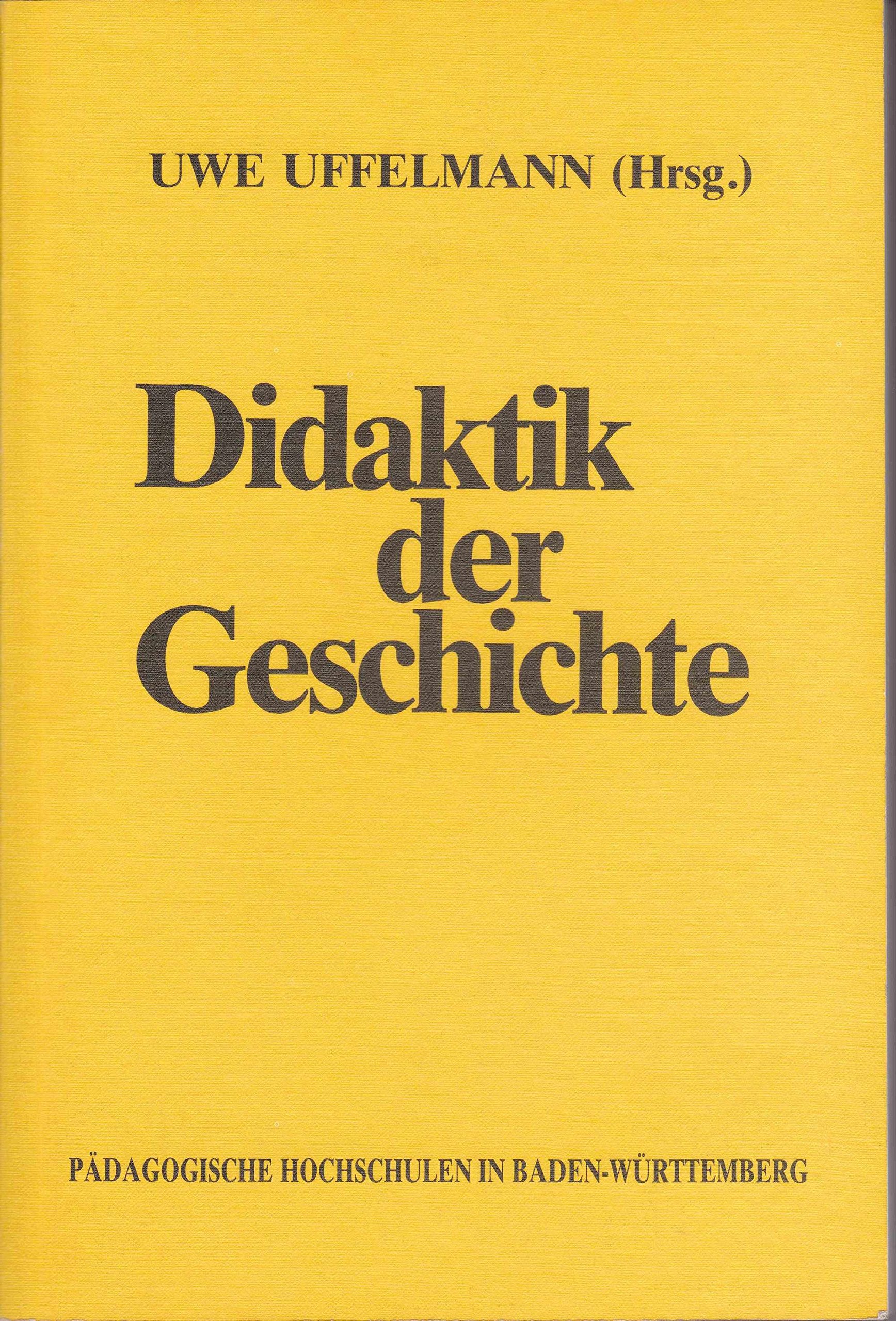 Didaktik der Geschichte: Aus der Arbeit der Pädagogischen Hochschule Baden-Württemberg Education & Training