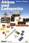Akkus und Ladegeräte (Modell-Fachbuch-Reihe) Business & Technology