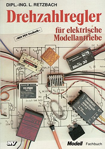 Drehzahlregler für elektrische Modellantriebe: Mit FET-Technik (Modell-Fachbuch-Reihe) Books