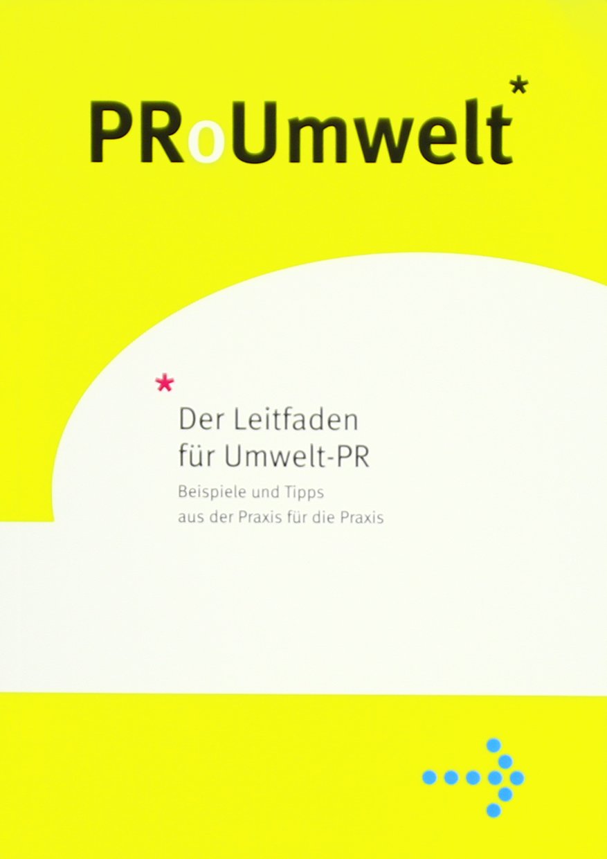 ProUmwelt: Der Leitfaden für Umwelt-PR Media & Communication