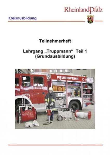 Teilnehmerheft Lehrgang "Truppmann-Teil I" (Grundausbildung) Rheinland-Pfalz Business & Technology