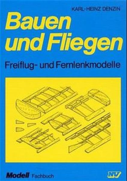 Bauen und Fliegen: Freiflug- und Fernlenkmodelle (Modell-Fachbuch-Reihe) Hobbies & Crafts