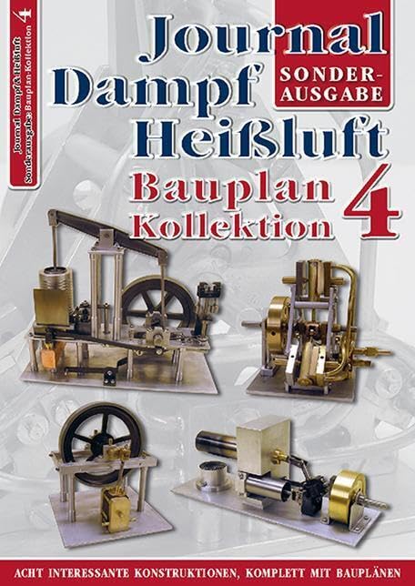 Bauplan-Kollektion 4: Sonderausgabe Journal Dampf & Heißluft Leisure, Home & Garden
