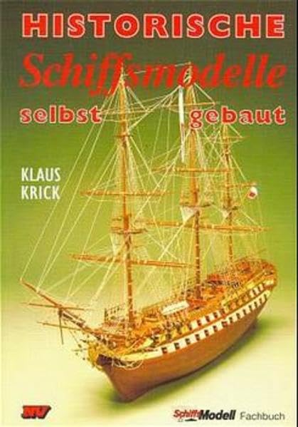 Historische Schiffsmodelle selbst gebaut (Schiffs-Modell-Fachbücher) Hobbies & Crafts