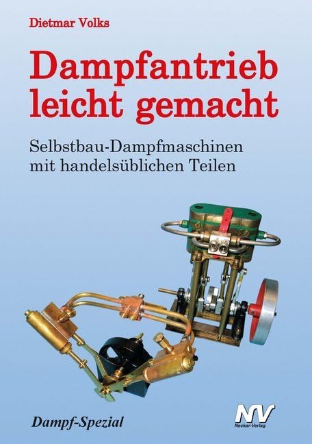 Dampfantrieb leicht gemacht: Selbstbau-Dampfmaschinen mit handelsüblichen Teilen (Dampf-Spezial) Leisure, Home & Garden