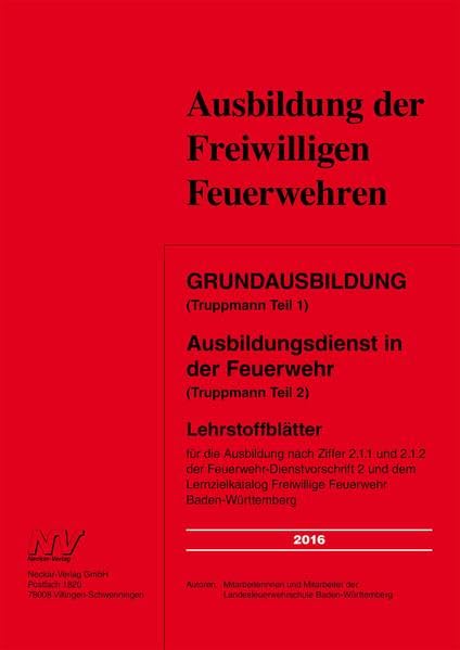 Grundausbildung (Truppmann Teil 1 ) Ausbildungsdienst in der Feuerwehr (Truppmann Teil 2): Lehrstoffblätter für die Ausbildung nach Ziffer 2.1.1 und ... Freiwillige Feuerwehr Baden-Württemberg book