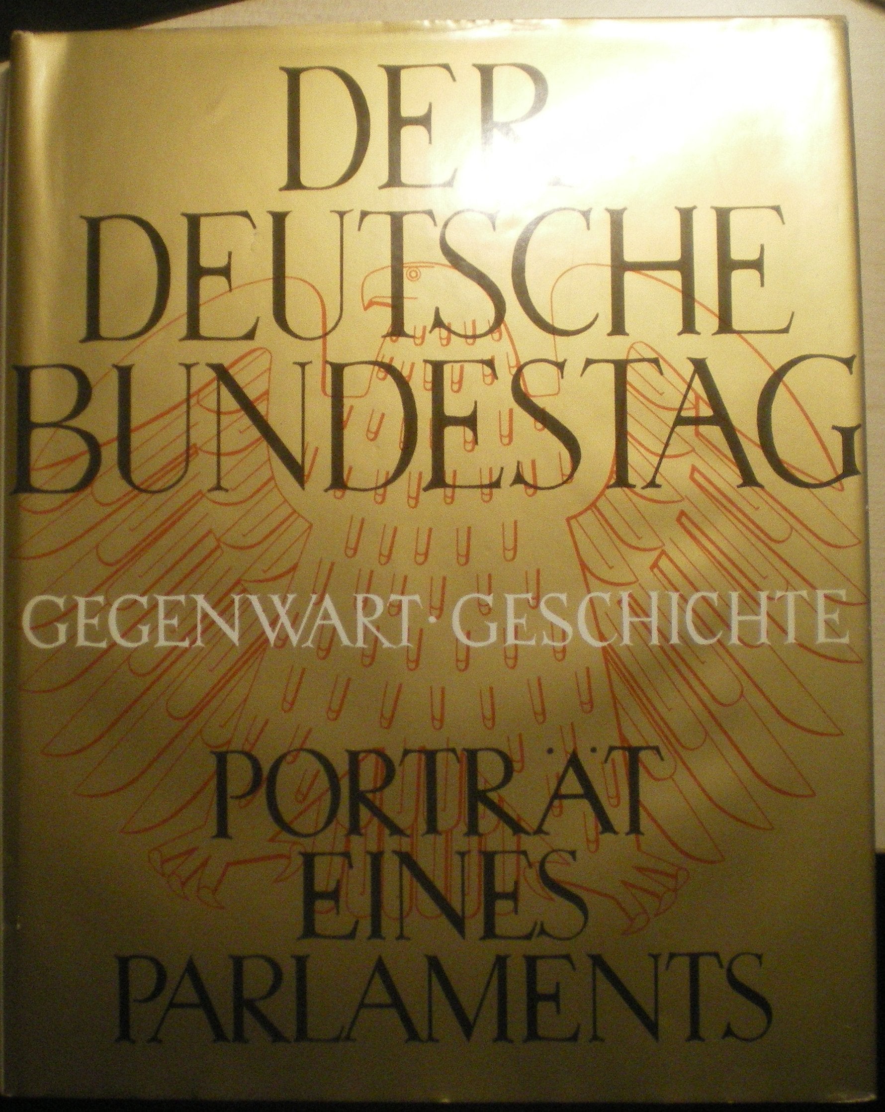 Der Deutsche Bundestag. Gegenwart und Geschichte. Porträt eines Palaments Politics & Society