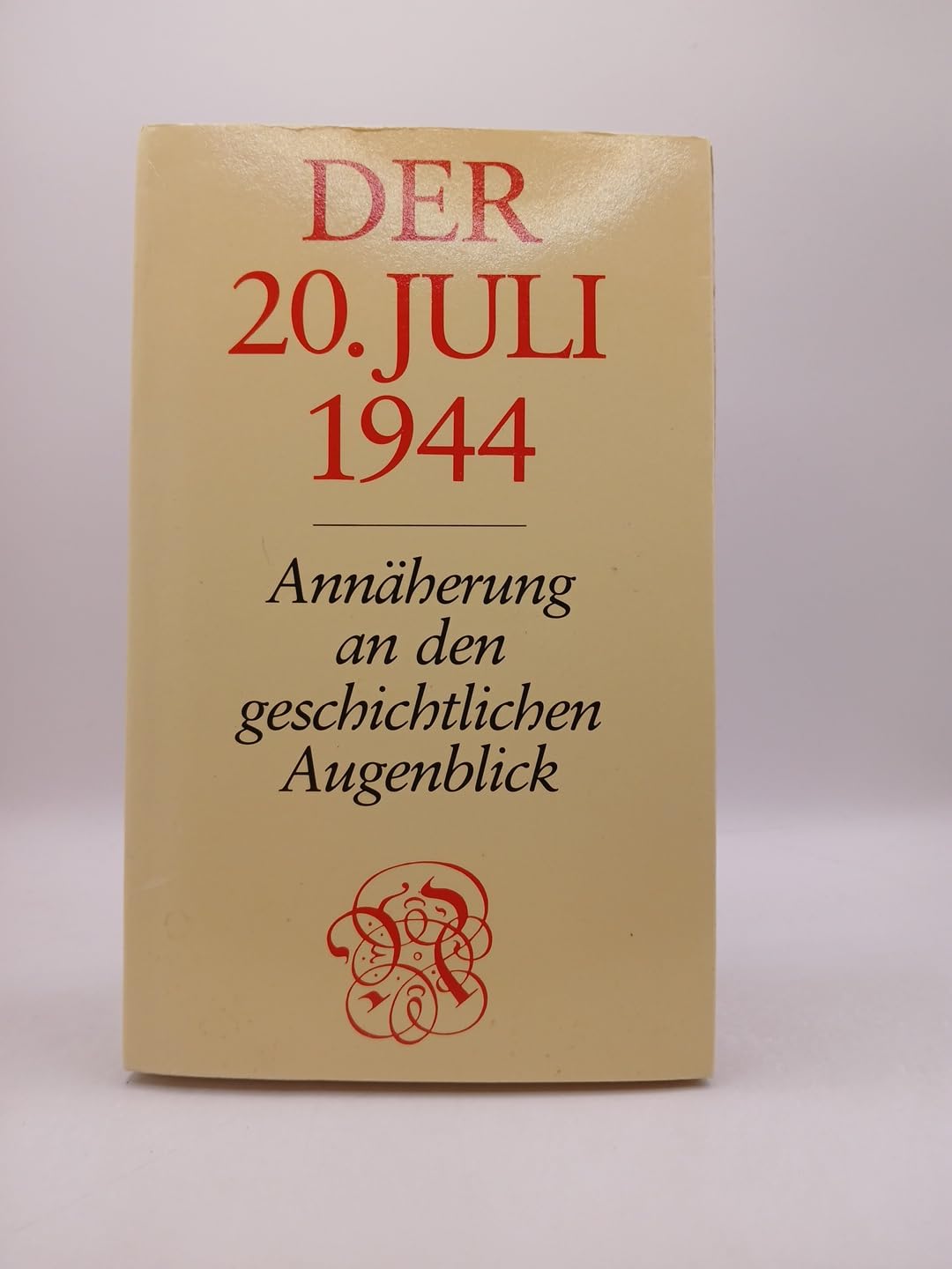 Der Zwanzigste Juli 1944. Annäherung an den geschichtlichen Augenblick Books