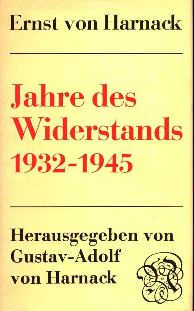 Jahre des Widerstands 1932-1945: Hrsg. v. Gustav-Adolf von Harnack Personalities