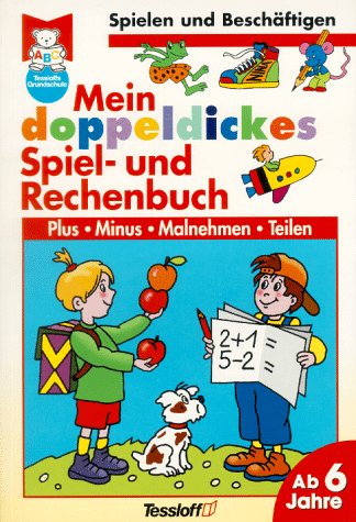 Mein doppeldickes Spiel- und Rechenbuch. Plus - Minus - Malnehmen - Teilen - Ab 6 Jahre Leisure & Fun