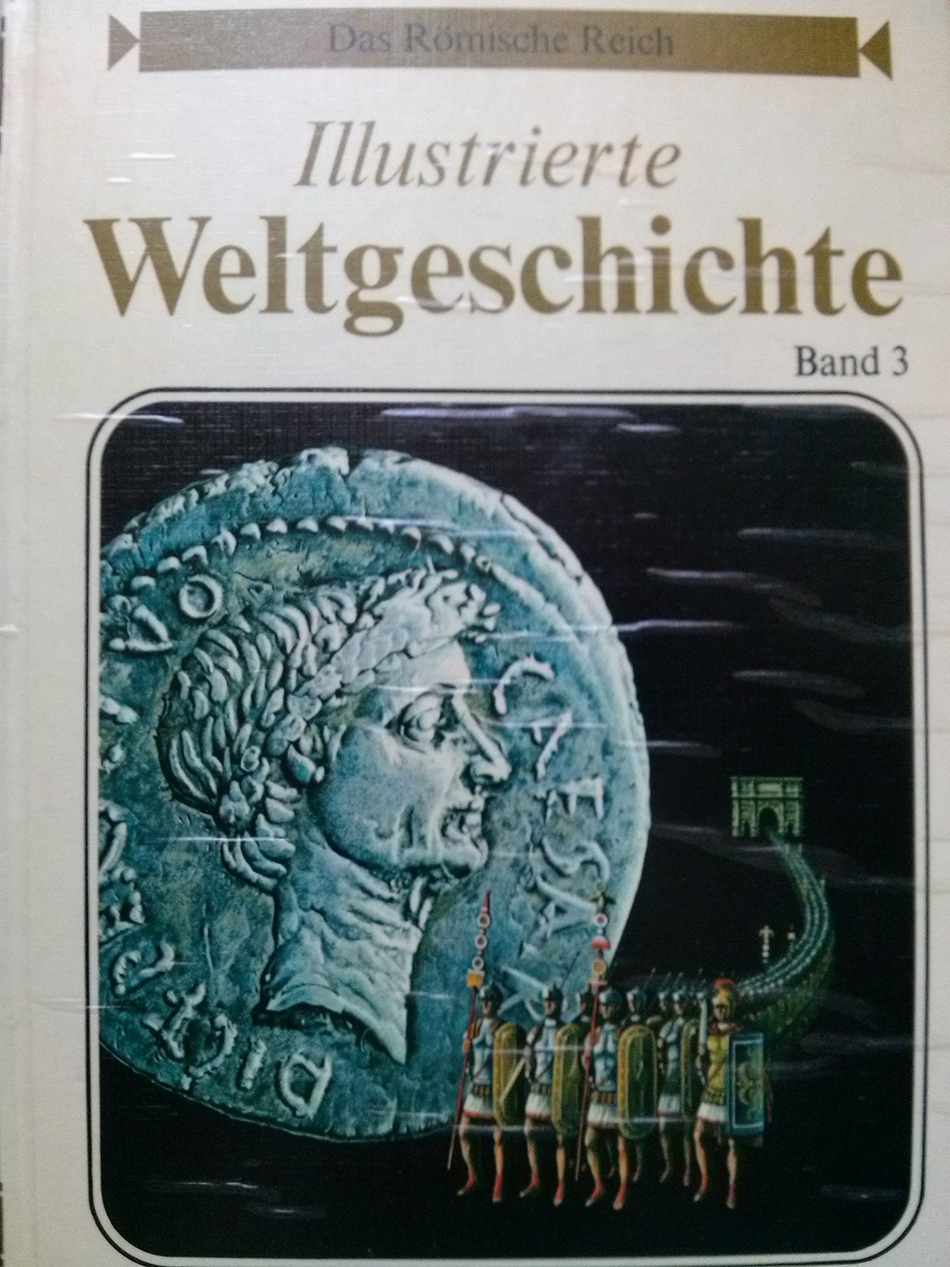Illustrierte Weltgeschichte Band 3 Das Römische Reich (Illustrierte Weltgeschichte) Books