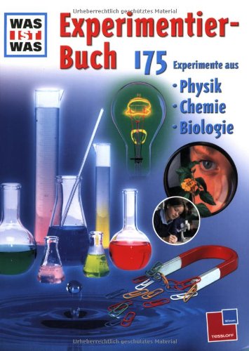 Experimentierbuch: 175 Experimente aus Physik, Chemie und Biologie Non-fiction