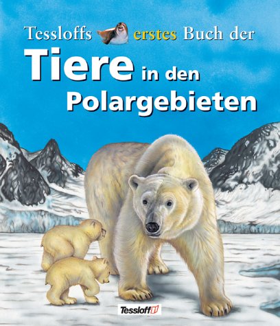Tessloffs erstes Buch der Tiere in den Polargebieten Books